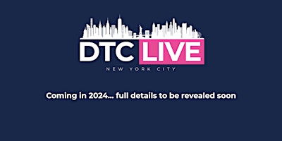 Image principale de DTC Live New York City: Leading DTC Conference