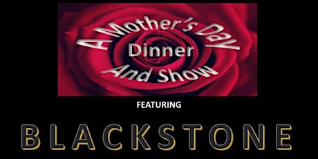 Mother's Day Dinner and Show - A Trip Down Memory Lane!