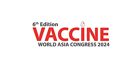 6th Annual Vaccine World Asia Congress 2024