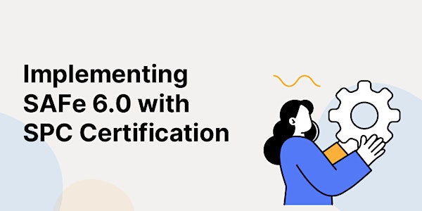 Implementing SAFe 6.0 with SPC Certification Training in Europe