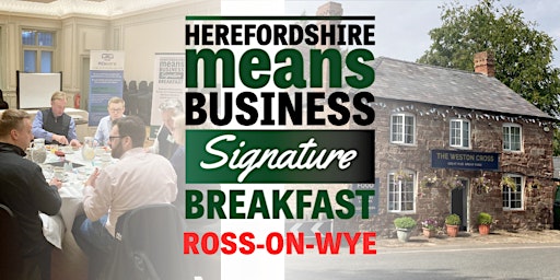 Imagem principal do evento Herefordshire Means Business  Signature Networking Breakfast - Ross-on-Wye