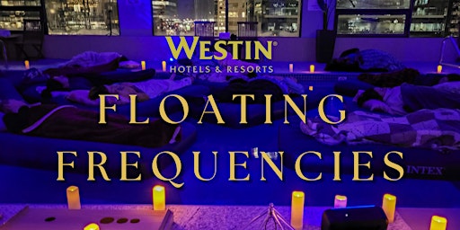 Hauptbild für Floating Frequencies Sound Bath at The Westin Calgary - April 27, 2024