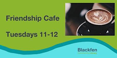 Friendship Cafe at Blackfen Library primary image