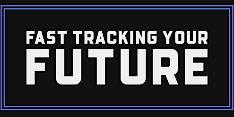 Fast Tracking Your Future Live