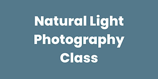 Natural Light Photography Class (Online) primary image