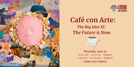 Imagem principal do evento Café con Arte:The Big Idea XI: The Future is Now!