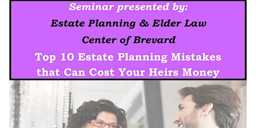 Imagem principal do evento Top 10 Estate Planning Mistakes That Can Cost Your Heirs Money