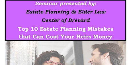 Top 10 Estate Planning Mistakes That Can Cost Your Heirs Money