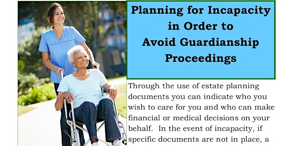 Planning For Incapacity In Order To Avoid Guardianship Proceedings