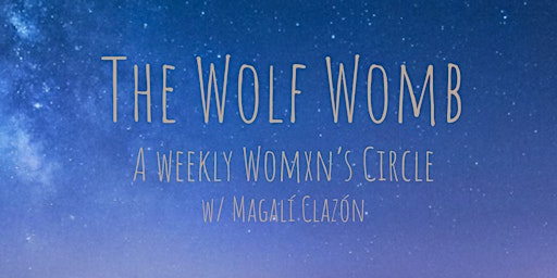 Hauptbild für The Wolf Womb: A Weekly Womxn's Circle w/ Magalí Clazón