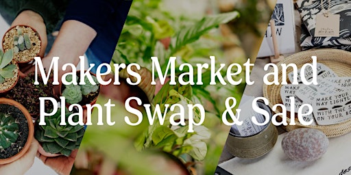 Imagem principal do evento Makers Market and Plant Swap & Sale
