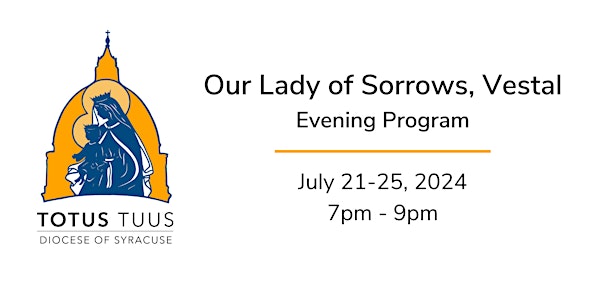 Totus Tuus Summer Camp 2024 - Our Lady of Sorrows, Vestal - Evening Program