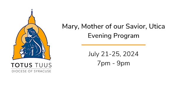 Totus Tuus Summer Camp 2024 - Mary, Mother of our Savior - Evening Program