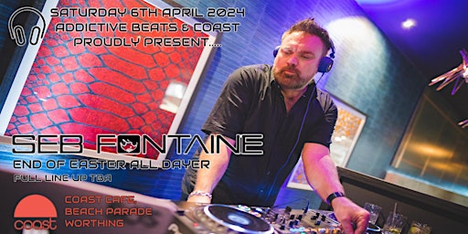 Addictive Beats & Coast Present The Seb Fontaine End of Easter All Dayer primary image