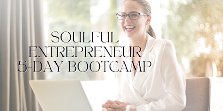 Soulful Entrepreneur 5 Day Bootcamp primary image
