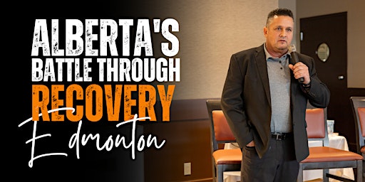 Hauptbild für Alberta's Battle Through Recovery - Edmonton