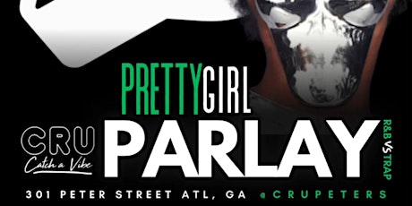 Pretty Girls Parlay Thursdays @ cru peters