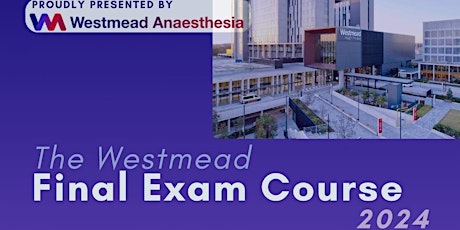 The Westmead Final Exam Course 2024
