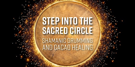 Imagem principal do evento Step into the Sacred Circle: Shamanic Drumming  and Cacao Healing