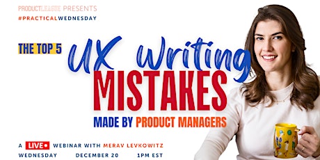 The Top 5 UX Writing Mistakes Made by Product Managers| #PracticalWednesday primary image