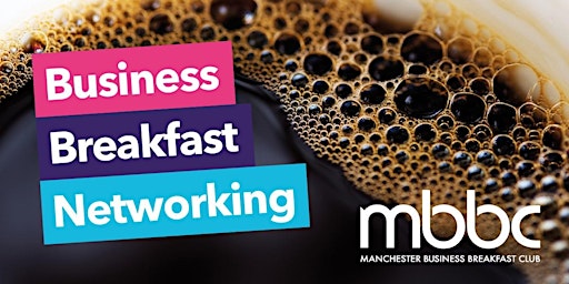 Image principale de Manchester Business Breakfast Networking Event