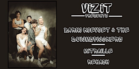 Vizit Presents: Barno koevoet & the Duijmspijckers + Mitraille + Rehash