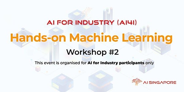 AI for Industry - Hands-on Machine Learning (For AI4I Participants ONLY)