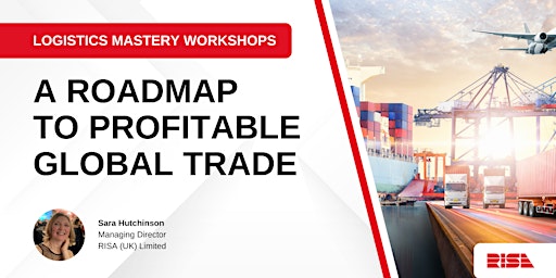 Logistics Mastery Workshops: A  Roadmap to Profitable Global Trade primary image