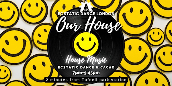 SOBER CLUBBING LONDON - OUR HOUSE: Wellness Rave & Cacao Ceremony
