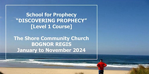Imagen principal de DISCOVERING PROPHECY – BOGNOR REGIS Prophecy Training Course [2024]