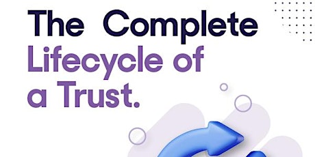 The Complete Life Cycle of a Trust