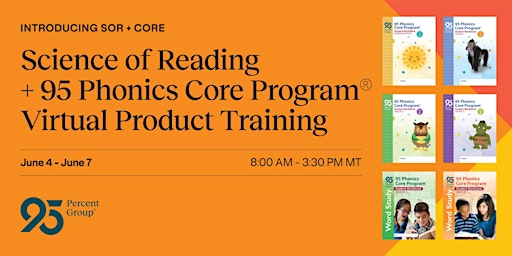 Hauptbild für Science of Reading + 95 Phonics Core  Program®  Virtual Product Training