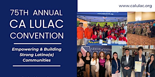 Imagem principal do evento CA LULAC 75th Convention: To Empower and Build Strong Latino(a) Communities