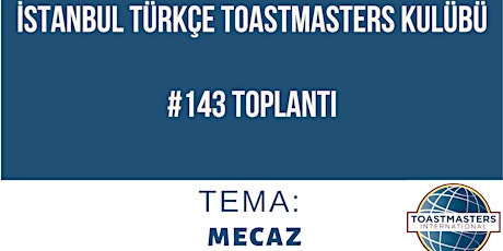 Istanbul Türkçe Toastmasters 143.Toplantı primary image