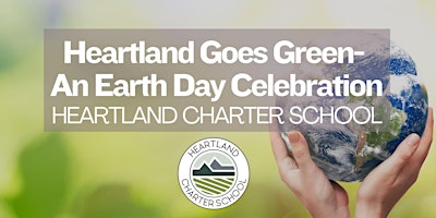 Imagen principal de Heartland Goes Green- An Earth Day Celebration- Heartland Charter School