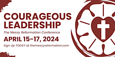 The Messy Reformation Conference - Courageous Leadership primary image