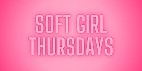 Soft Girl Thursdays: Nurturing Brilliance and Uplifting Futures primary image