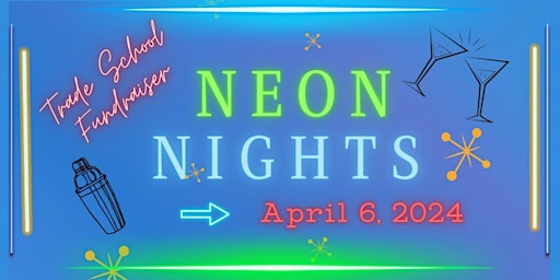 Imagem principal do evento "Neon Nights" - the Trade School Annual FUNdraiser 2024 (dinner included)