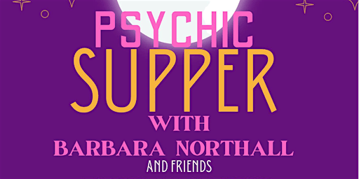 Psychic Supper With Barbara Northall & Friends primary image