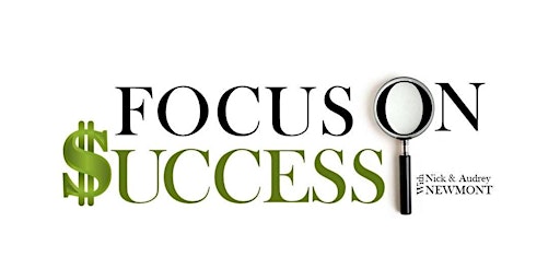 Image principale de Focus On Success with Nick and Audrey Newmont