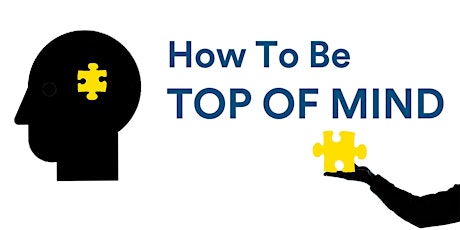 How to be TOM (Top of Mind) Mastermind Series