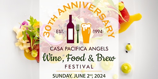 Immagine principale di 30th Anniversary Casa Pacifica Angels Wine, Food & Brew Festival 