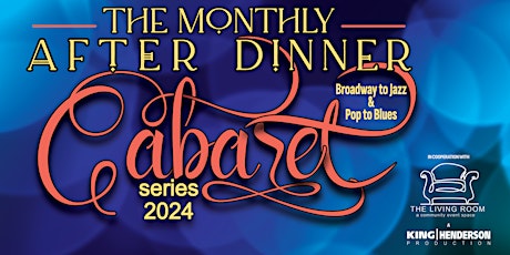 Monthly After Dinner Cabaret - Series 2024