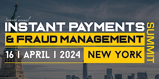 Image principale de INSTANT PAYMENTS & FRAUD MANAGEMENT SUMMIT - NEW YORK