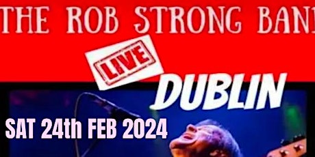 Primaire afbeelding van Rob Strong Band LIVE in Kavanagh's Aughrim Street THIRD GIG 24th FEB 2024