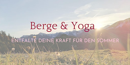 Berge & Yoga - Entfalte Deine Kraft für den Sommer primary image