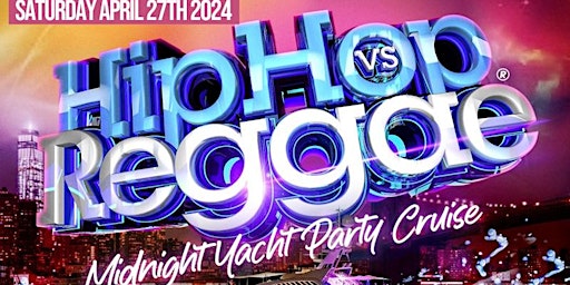 Hauptbild für NYC HipHop vs Reggae Saturday Night Cruise Jewel Yacht Skyport Marina 2024