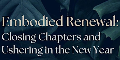 Embodied Renewal: Closing Chapters and Ushering in the New Year primary image