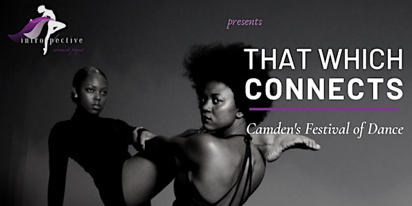 THAT WHICH CONNECTS, Camden's Festival of Dance