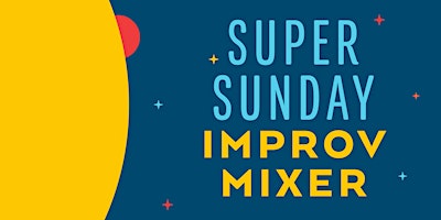 Imagem principal do evento Super Sunday Improv Mixer